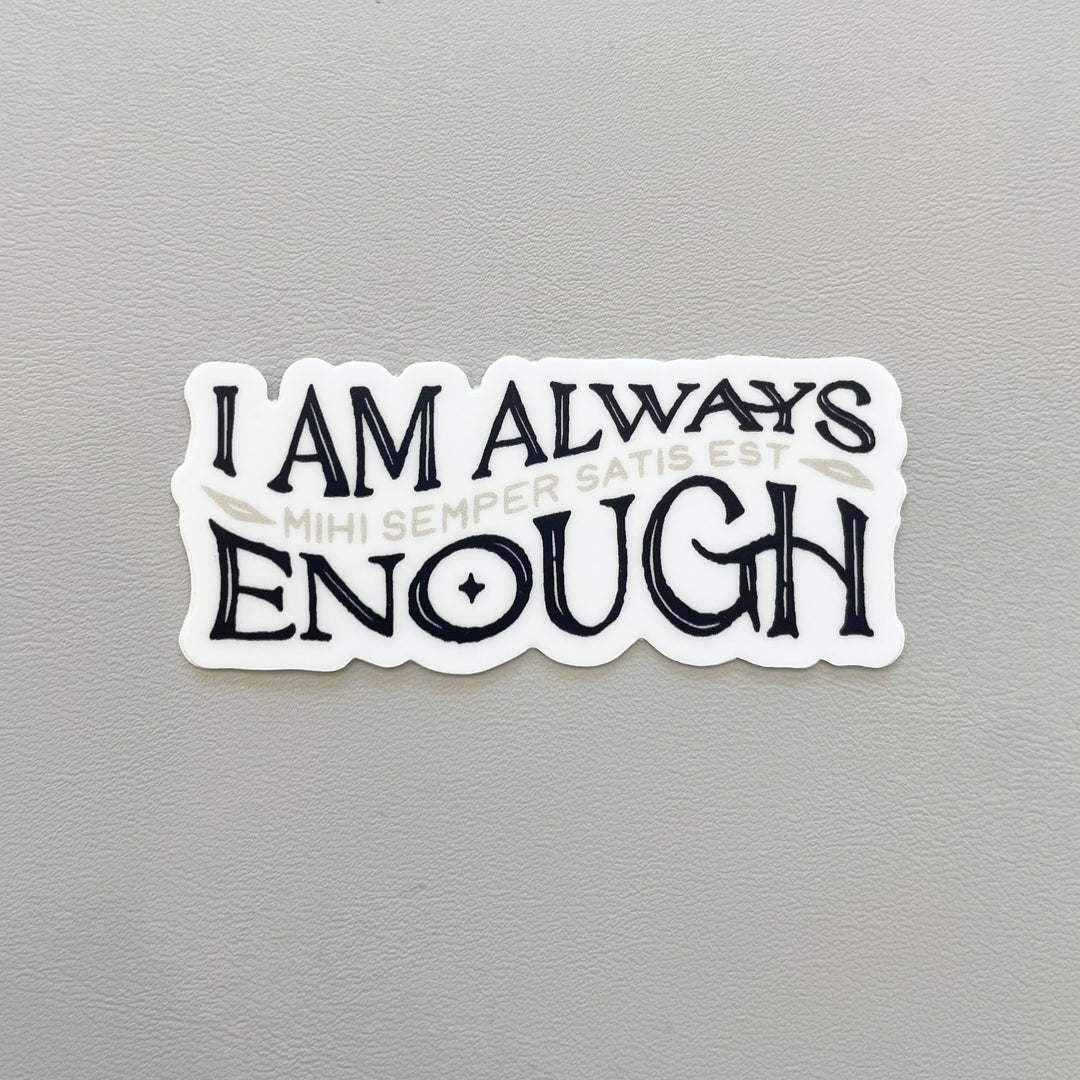 Vinyl Sticker I Am Always Enough