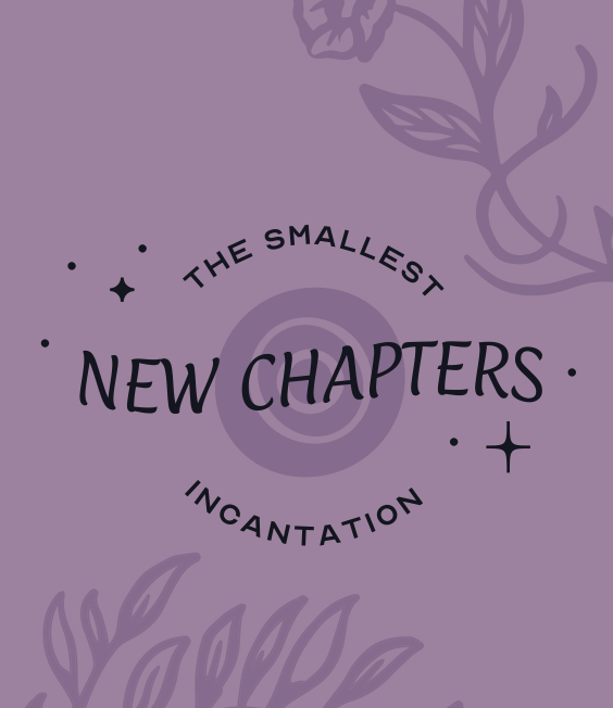 Mini Incantation for New Chapters